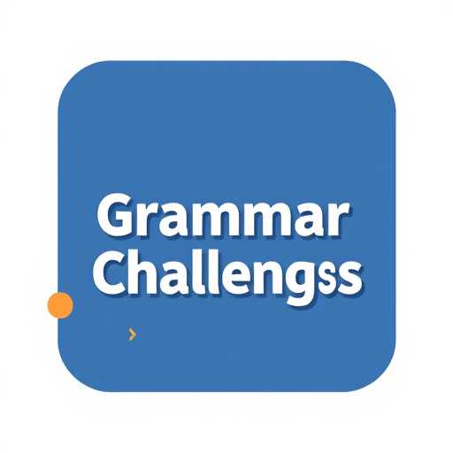 Mastering Grammar with 'Grammar Challenges': A Fun and Engaging Way to Enhance Your Language Skills